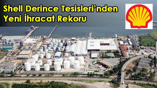 Shell Derince Tesisleri'nden Yeni İhracat Rekoru