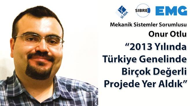 2013 Yılında Türkiye Genelinde Birçok Değerli Projede Yer Aldık