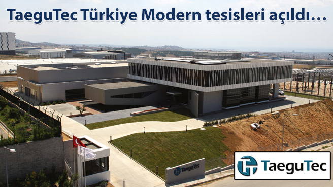 TaeguTec Türkiye Modern tesisleri açıldı