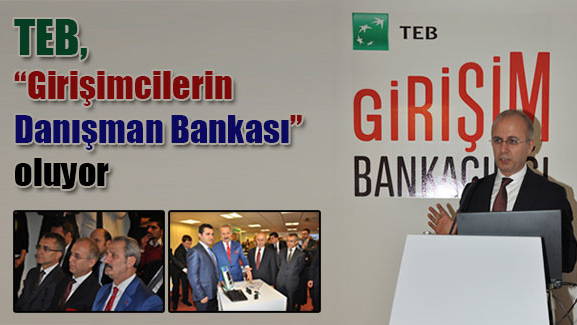 TEB, Girişimcilerin Danışman Bankası oluyor