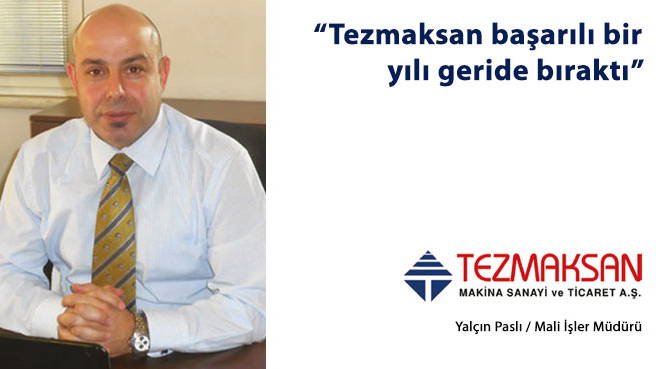 Tezmaksan başarılı bir yılı geride bıraktı