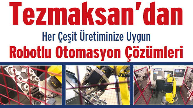 Tezmaksan'dan Her Çeşit Üretiminize Uygun Robotlu Otomasyon Çözümleri