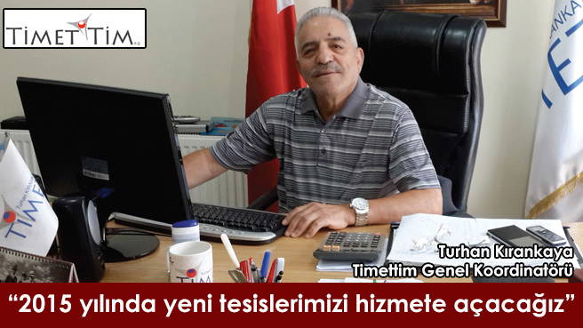 2015 yılında yeni tesislerimizi hizmete açacağız