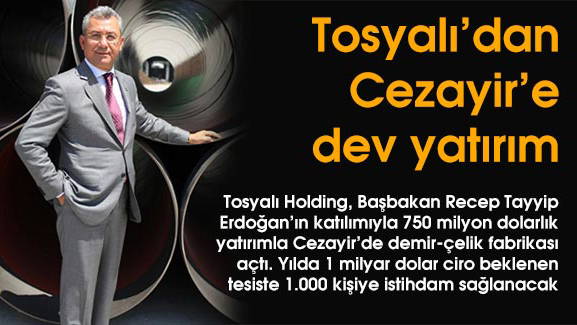 Tosyalı'dan Cezayir'e dev yatırım