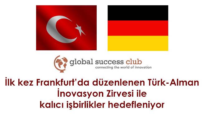 İlk kez Frankfurtda düzenlenen Türk-Alman İnovasyon Zirvesi ile kalıcı işbirlikler hedefleniyor