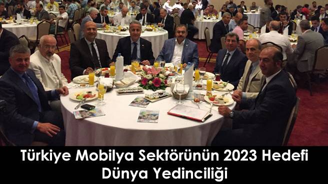 Türkiye Mobilya Sektörünün 2023 Hedefi Dünya Yedinciliği