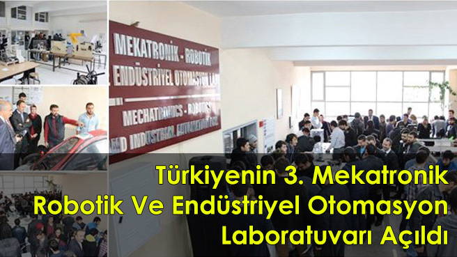 Türkiye'nin 3. Mekatronik Robotik Ve Endüstriyel Otomasyon Laboratuvarı Açıldı