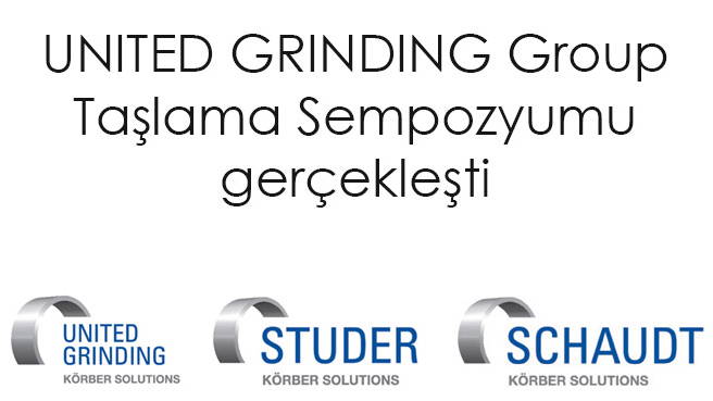 UNITED GRINDING Group Taşlama Sempozyumu gerçekleşti