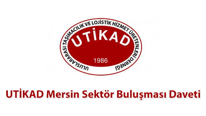 UTİKAD Mersin Sektör Buluşması Daveti