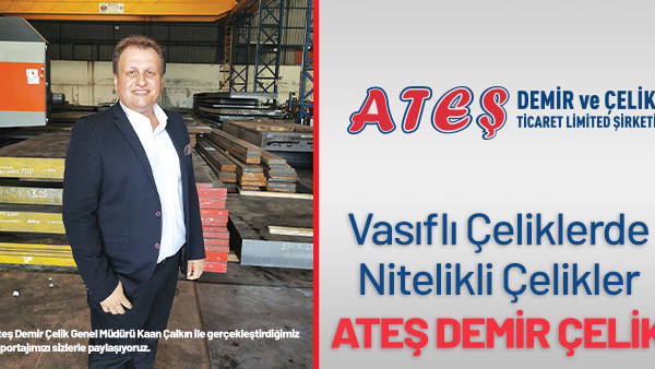 Vasıflı Çeliklerde Nitelikli Çelikler ATEŞ DEMİR ÇELİK