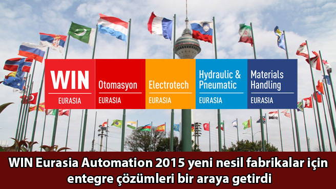 WIN Eurasia Automation 2015 yeni nesil fabrikalar için entegre çözümleri bir araya getirdi