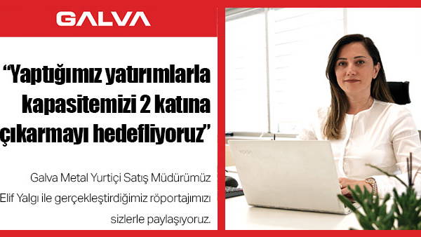 Yaptığımız yatırımlarla kapasitemizi 2 katına çıkarmayı hedefliyoruz