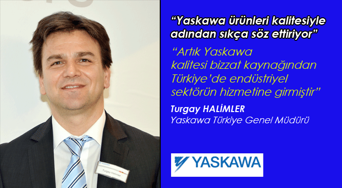 Yaskawa ürünleri kalitesiyle adından sıkça söz ettiriyor