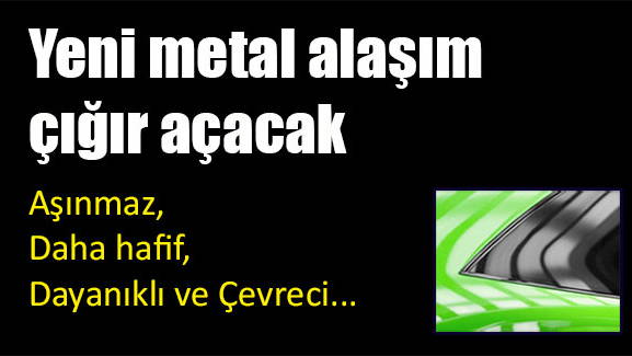 Yeni metal alaşım çığır açacak