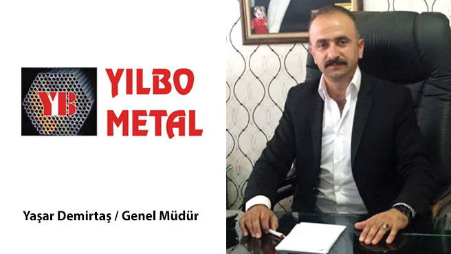 Yılbo Metal: Dünya Standartlarına Uygun Üretim Yapıyoruz