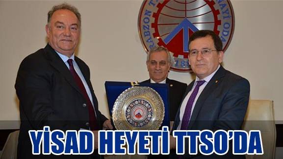 Yisad Heyeti Trabzon Ticaret ve Sanayi Odası'nı Ziyaret Etti