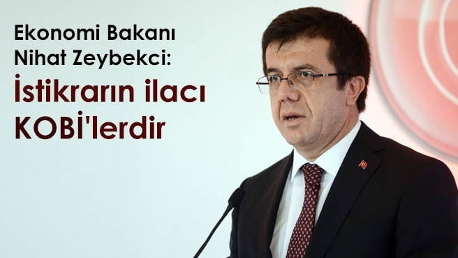 Zeybekçi: İstikrarın ilacı KOBİ'lerdir